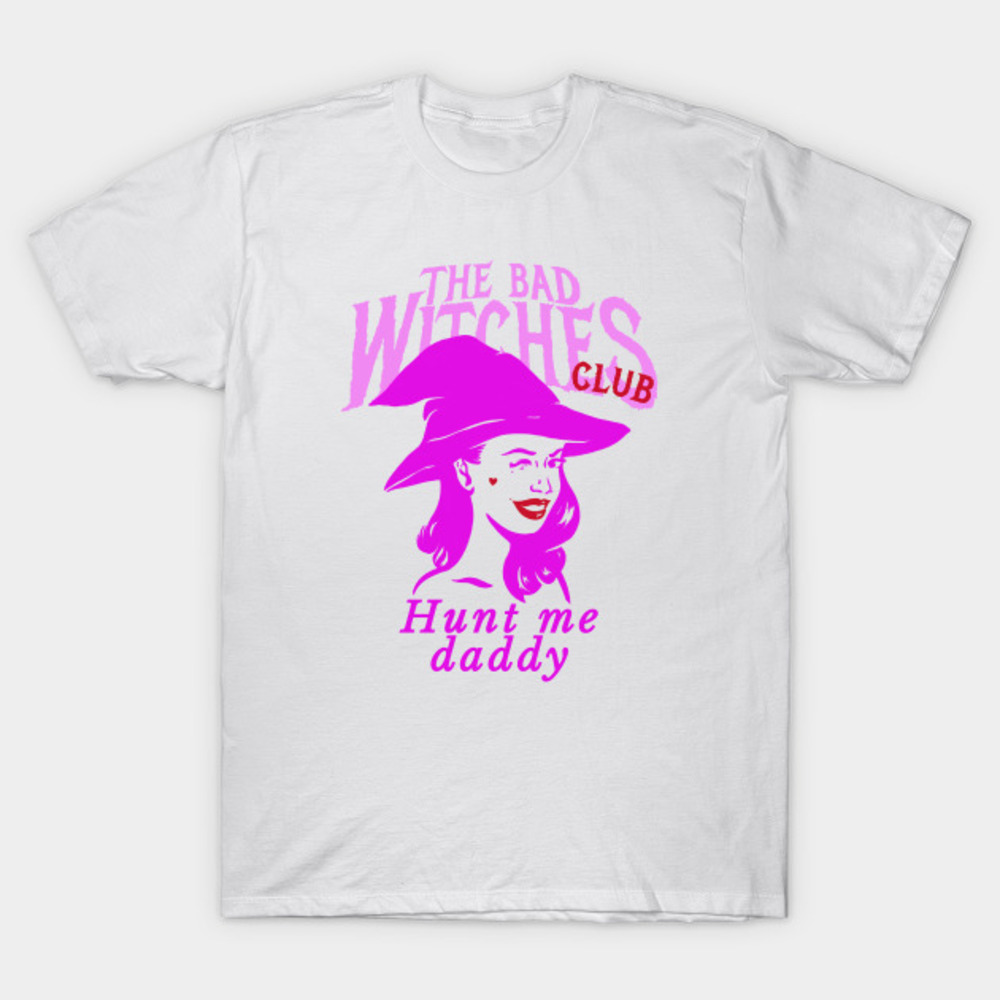 The Bad Witches Club Hunt Me Daddy Tshirt